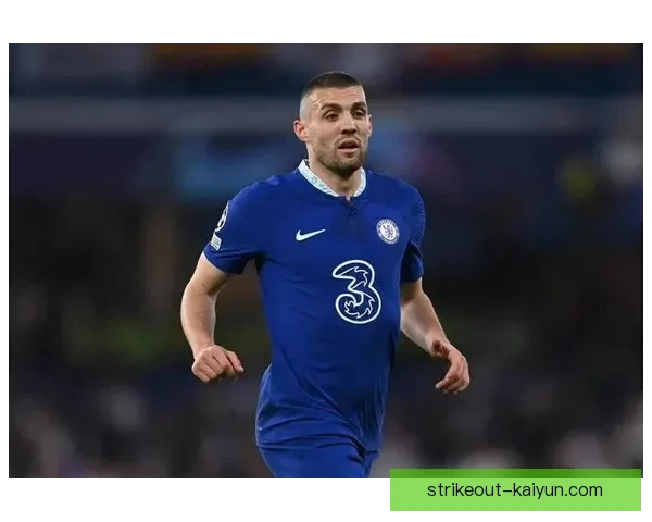 科瓦契奇中场作用显著，持续发挥稳定助力球队攻防转换